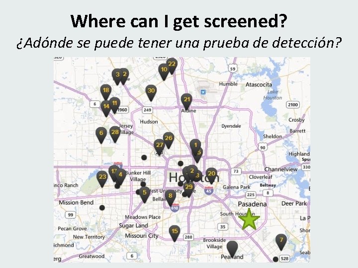 Where can I get screened? ¿Adónde se puede tener una prueba de detección? 