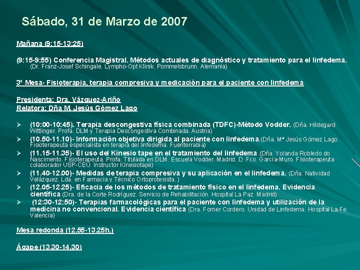 Sábado, 31 de Marzo de 2007 Mañana (9: 15 -13: 25) (9: 15 -9: