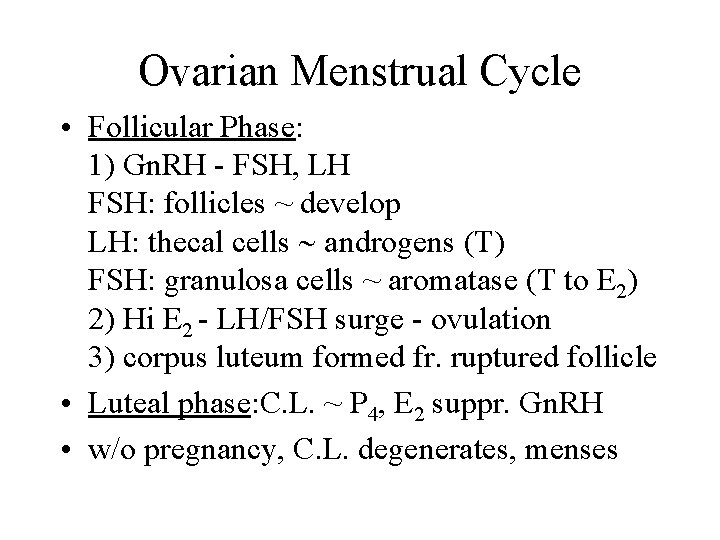 Ovarian Menstrual Cycle • Follicular Phase: 1) Gn. RH - FSH, LH FSH: follicles