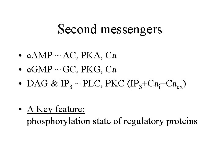 Second messengers • c. AMP ~ AC, PKA, Ca • c. GMP ~ GC,