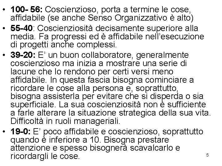  • 100 - 56: Coscienzioso, porta a termine le cose, affidabile (se anche