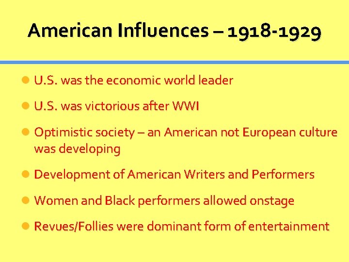 American Influences – 1918 -1929 U. S. was the economic world leader U. S.
