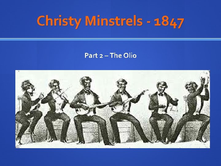 Christy Minstrels - 1847 Part 2 – The Olio 