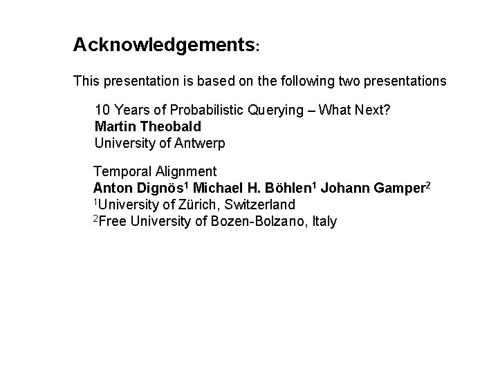 Acknowledgements: This presentation is based on the following two presentations 10 Years of Probabilistic
