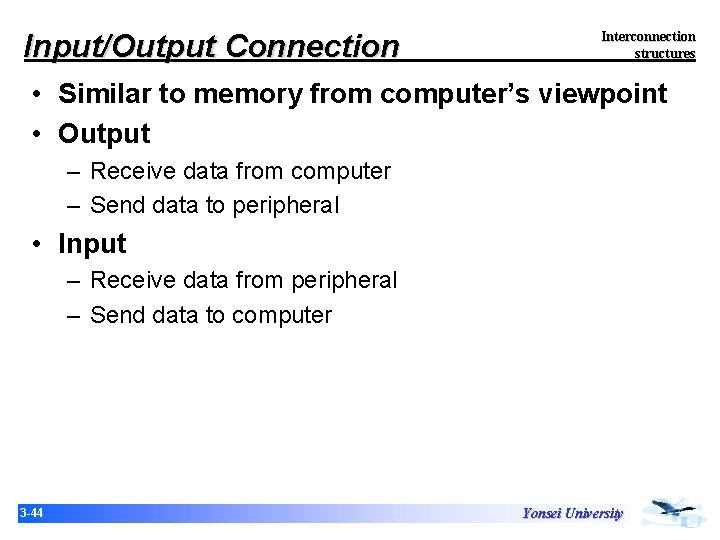 Input/Output Connection Interconnection structures • Similar to memory from computer’s viewpoint • Output – Input/Output Connection Interconnection structures • Similar to memory from computer’s viewpoint • Output –