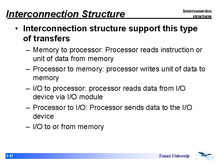Interconnection Structure Interconnection structures • Interconnection structure support this type of transfers – Memory Interconnection Structure Interconnection structures • Interconnection structure support this type of transfers – Memory