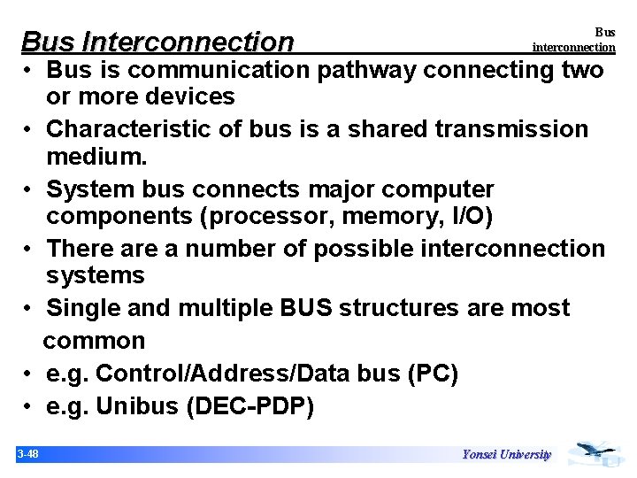 Bus Interconnection Bus interconnection • Bus is communication pathway connecting two or more devices Bus Interconnection Bus interconnection • Bus is communication pathway connecting two or more devices