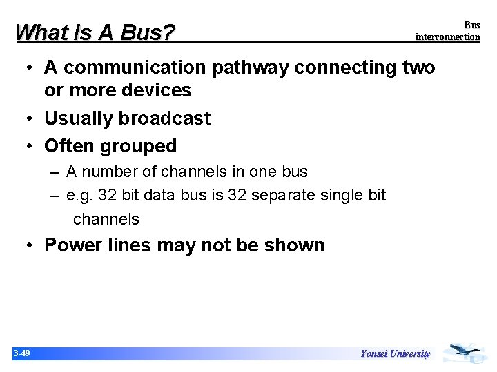 Bus interconnection What Is A Bus? • A communication pathway connecting two or more Bus interconnection What Is A Bus? • A communication pathway connecting two or more