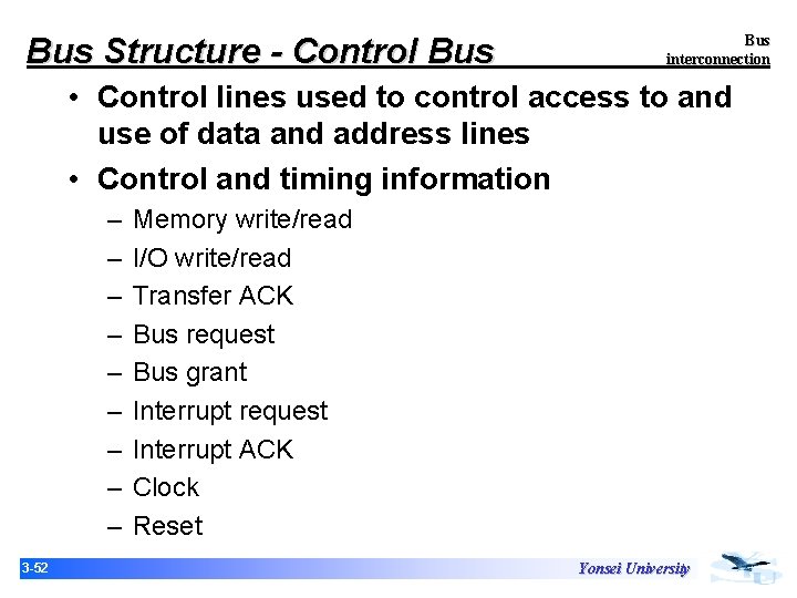 Bus Structure - Control Bus interconnection • Control lines used to control access to Bus Structure - Control Bus interconnection • Control lines used to control access to