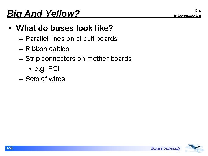 Big And Yellow? Bus interconnection • What do buses look like? – Parallel lines Big And Yellow? Bus interconnection • What do buses look like? – Parallel lines