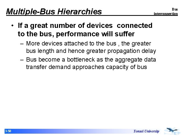 Multiple-Bus Hierarchies Bus interconnection • If a great number of devices connected to the Multiple-Bus Hierarchies Bus interconnection • If a great number of devices connected to the