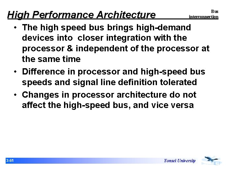High Performance Architecture Bus interconnection • The high speed bus brings high-demand devices into High Performance Architecture Bus interconnection • The high speed bus brings high-demand devices into
