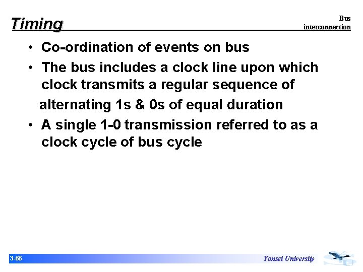 Timing Bus interconnection • Co-ordination of events on bus • The bus includes a Timing Bus interconnection • Co-ordination of events on bus • The bus includes a