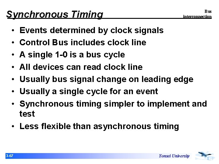 Synchronous Timing Bus interconnection • • Events determined by clock signals Control Bus includes Synchronous Timing Bus interconnection • • Events determined by clock signals Control Bus includes