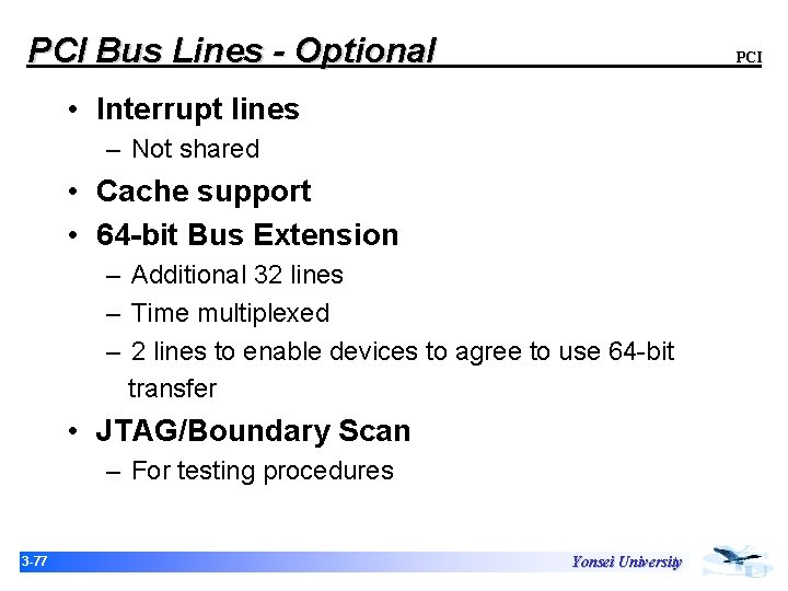PCI Bus Lines - Optional PCI • Interrupt lines – Not shared • Cache PCI Bus Lines - Optional PCI • Interrupt lines – Not shared • Cache