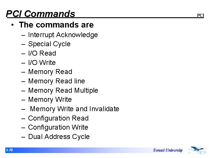 PCI Commands PCI • The commands are – – – 3 -78 Interrupt Acknowledge PCI Commands PCI • The commands are – – – 3 -78 Interrupt Acknowledge