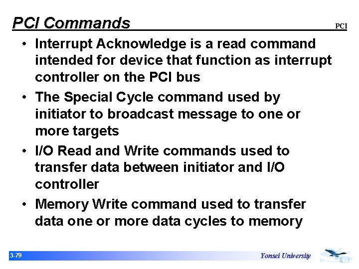 PCI Commands PCI • Interrupt Acknowledge is a read command intended for device that PCI Commands PCI • Interrupt Acknowledge is a read command intended for device that