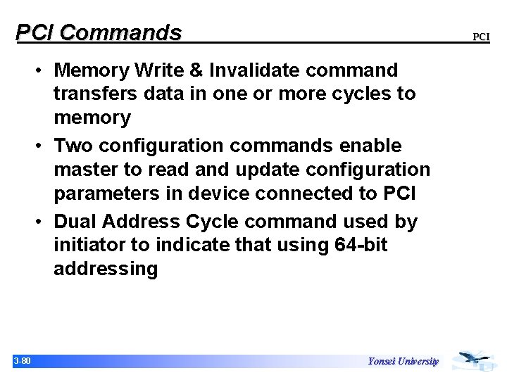 PCI Commands PCI • Memory Write & Invalidate command transfers data in one or PCI Commands PCI • Memory Write & Invalidate command transfers data in one or
