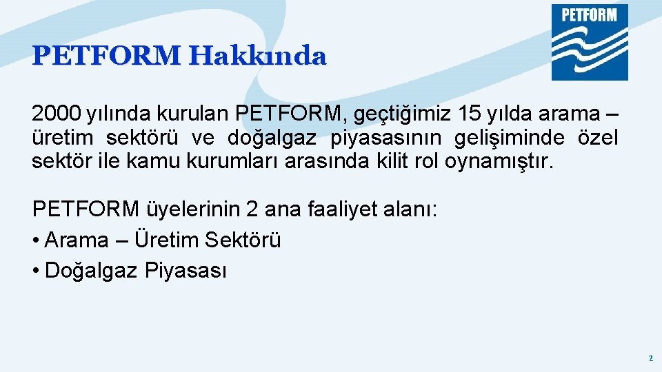 PETFORM Hakkında 2000 yılında kurulan PETFORM, geçtiğimiz 15 yılda arama – üretim sektörü ve