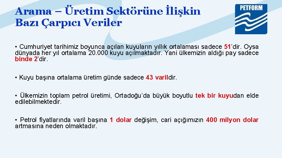 Arama – Üretim Sektörüne İlişkin Bazı Çarpıcı Veriler • Cumhuriyet tarihimiz boyunca açılan kuyuların