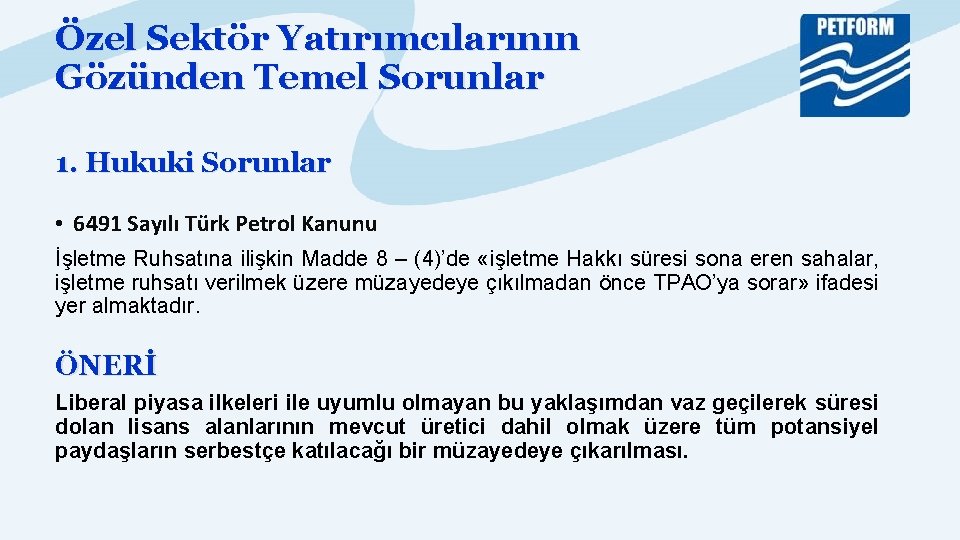 Özel Sektör Yatırımcılarının Gözünden Temel Sorunlar 1. Hukuki Sorunlar • 6491 Sayılı Türk Petrol