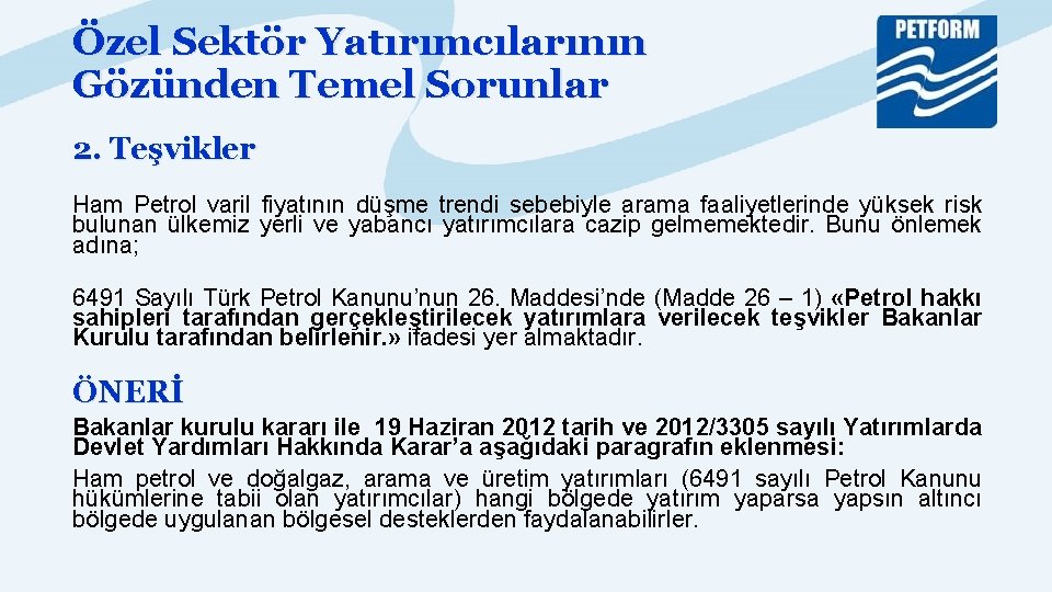 Özel Sektör Yatırımcılarının Gözünden Temel Sorunlar 2. Teşvikler Ham Petrol varil fiyatının düşme trendi