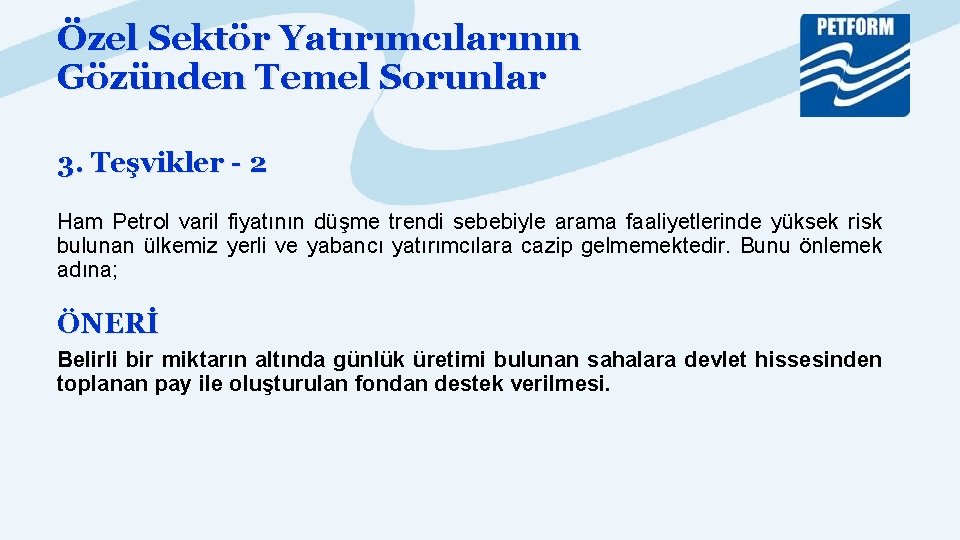 Özel Sektör Yatırımcılarının Gözünden Temel Sorunlar 3. Teşvikler - 2 Ham Petrol varil fiyatının