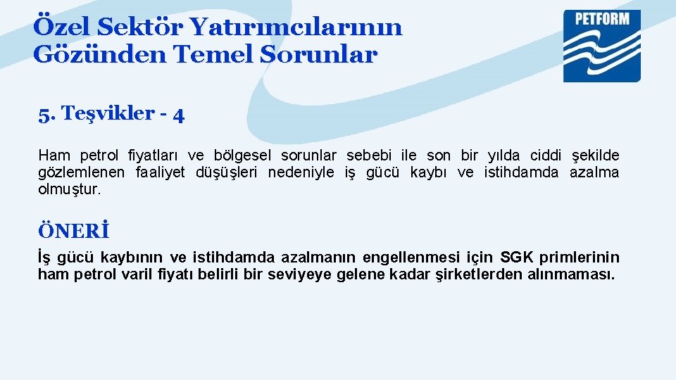 Özel Sektör Yatırımcılarının Gözünden Temel Sorunlar 5. Teşvikler - 4 Ham petrol fiyatları ve