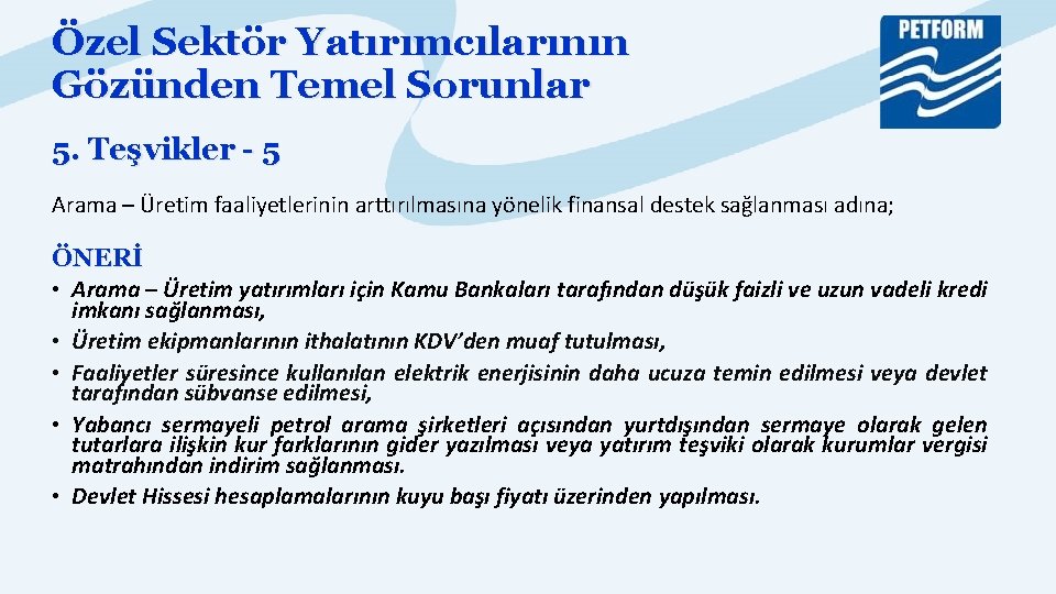 Özel Sektör Yatırımcılarının Gözünden Temel Sorunlar 5. Teşvikler - 5 Arama – Üretim faaliyetlerinin