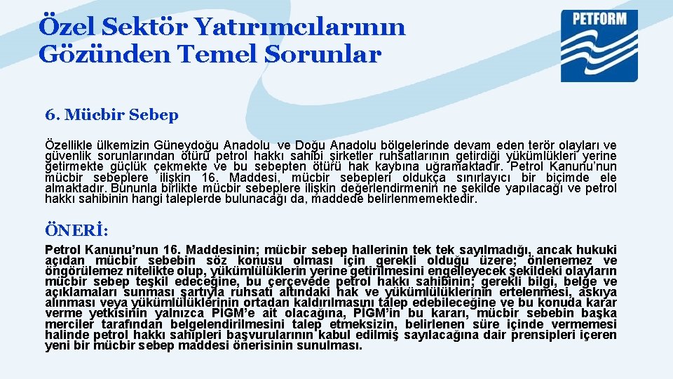 Özel Sektör Yatırımcılarının Gözünden Temel Sorunlar 6. Mücbir Sebep Özellikle ülkemizin Güneydoğu Anadolu ve