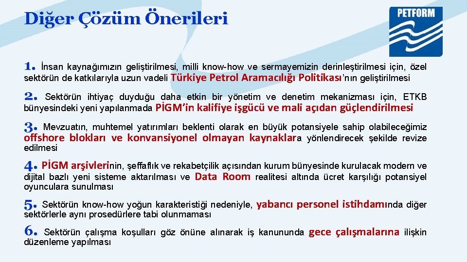 Diğer Çözüm Önerileri 1. İnsan kaynağımızın geliştirilmesi, milli know-how ve sermayemizin derinleştirilmesi için, özel