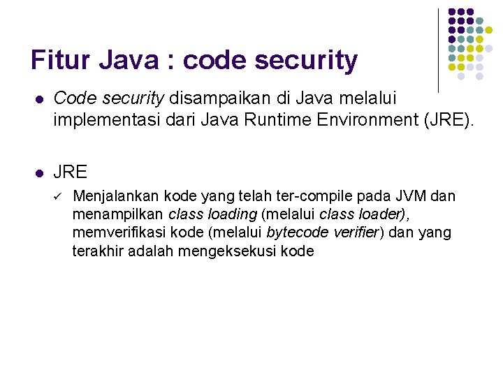 Fitur Java : code security l Code security disampaikan di Java melalui implementasi dari