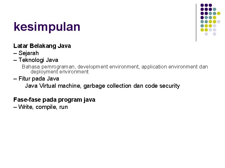 kesimpulan Latar Belakang Java – Sejarah – Teknologi Java Bahasa pemrograman, development environment, application