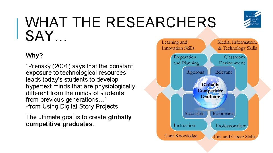 WHAT THE RESEARCHERS SAY… Why? “Prensky (2001) says that the constant exposure to technological