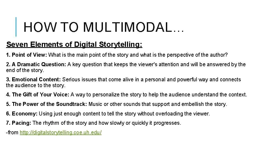 HOW TO MULTIMODAL… Seven Elements of Digital Storytelling: 1. Point of View: What is