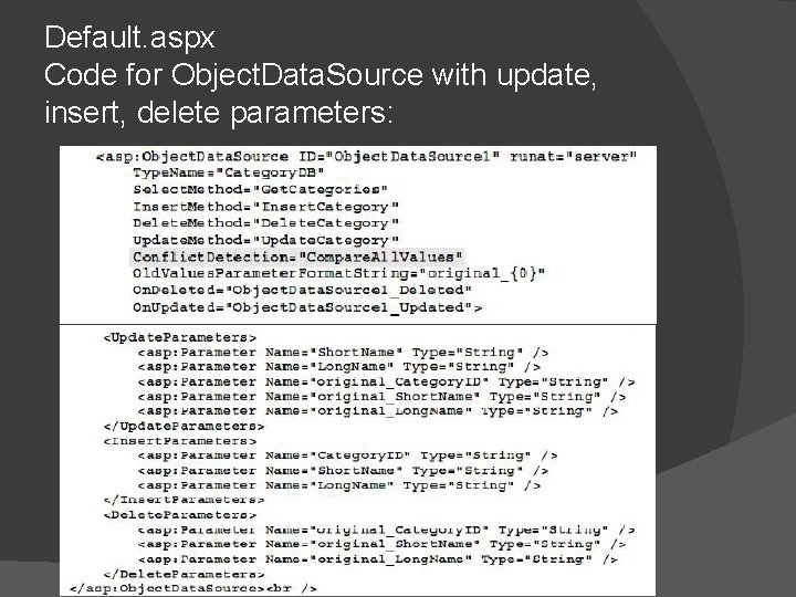 Default. aspx Code for Object. Data. Source with update, insert, delete parameters: 