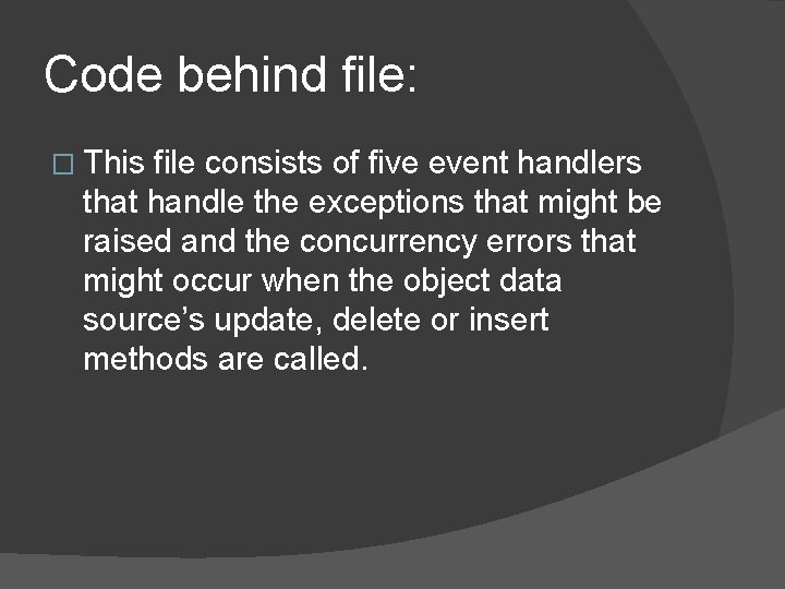 Code behind file: � This file consists of five event handlers that handle the