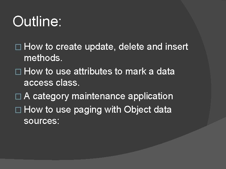 Outline: � How to create update, delete and insert methods. � How to use