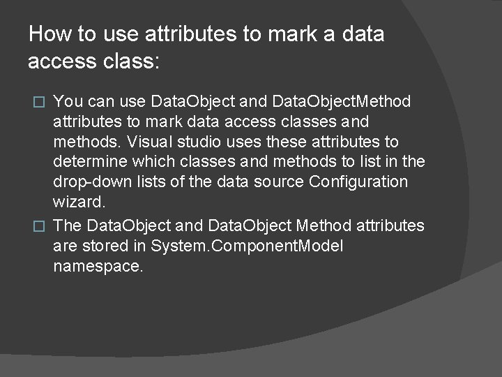 How to use attributes to mark a data access class: You can use Data.