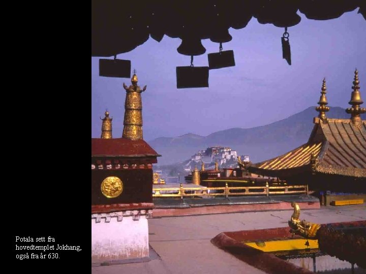 Potala sett fra hovedtemplet Jokhang, også fra år 630. 