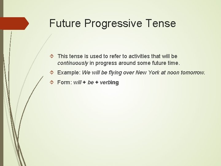 Future Progressive Tense This tense is used to refer to activities that will be