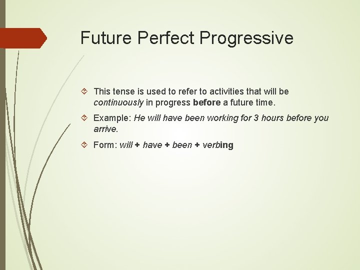 Future Perfect Progressive This tense is used to refer to activities that will be