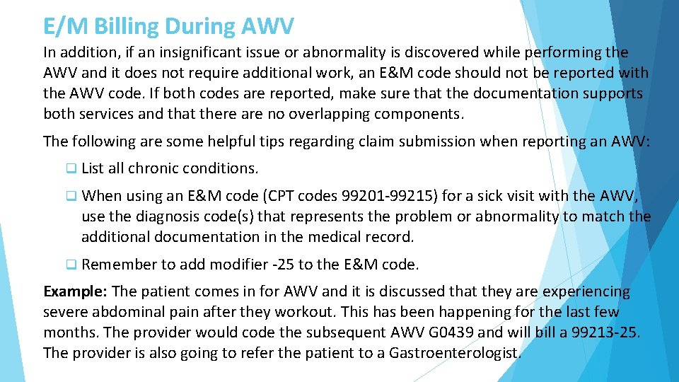 E/M Billing During AWV In addition, if an insignificant issue or abnormality is discovered
