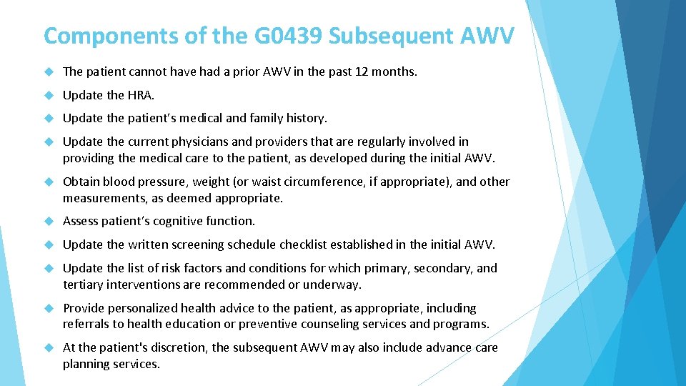 Components of the G 0439 Subsequent AWV The patient cannot have had a prior