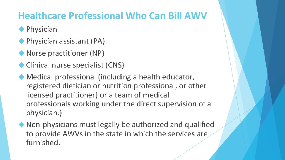 Healthcare Professional Who Can Bill AWV Physician assistant (PA) Nurse practitioner (NP) Clinical nurse