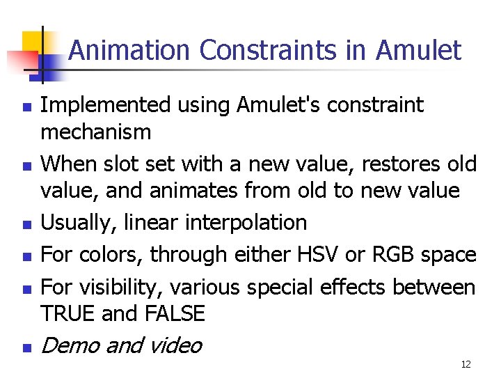 Animation Constraints in Amulet n n n Implemented using Amulet's constraint mechanism When slot