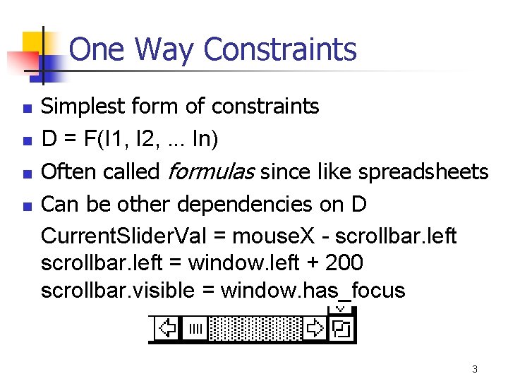 One Way Constraints n n Simplest form of constraints D = F(I 1, I