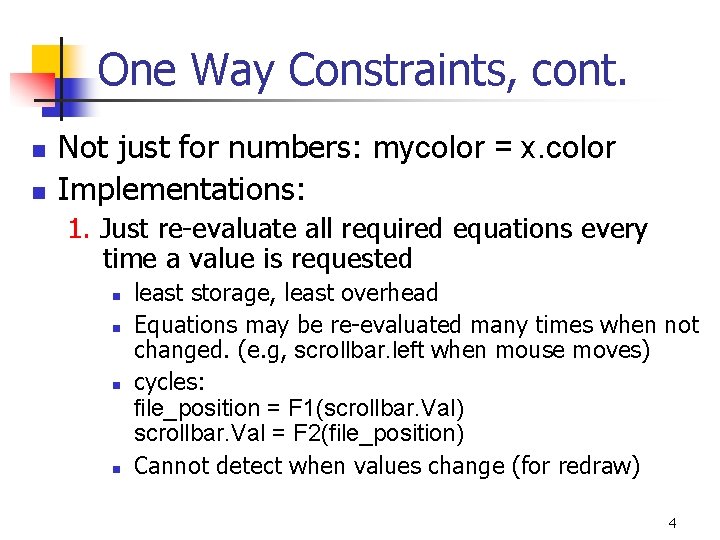 One Way Constraints, cont. n n Not just for numbers: mycolor = x. color
