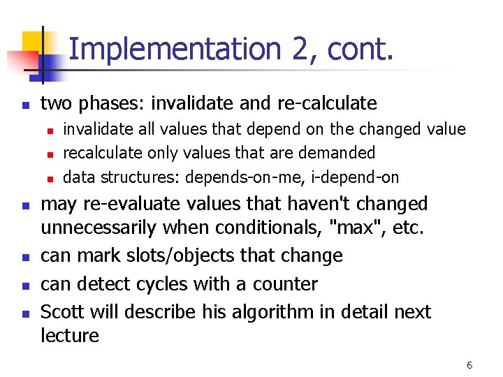 Implementation 2, cont. n two phases: invalidate and re-calculate n n n n invalidate