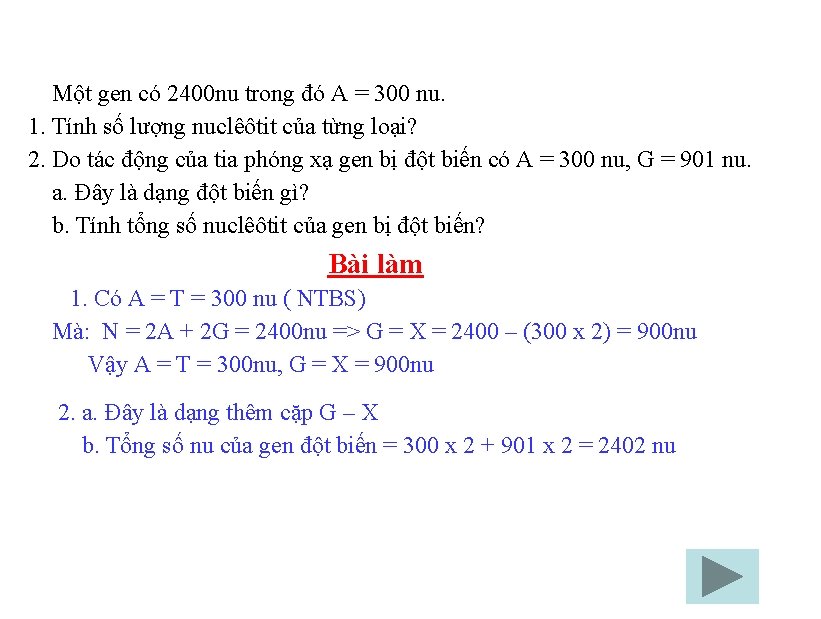 Một gen có 2400 nu trong đó A = 300 nu. 1. Tính số